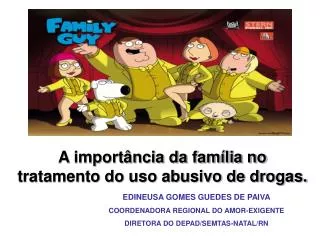 A importância da família no tratamento do uso abusivo de drogas.