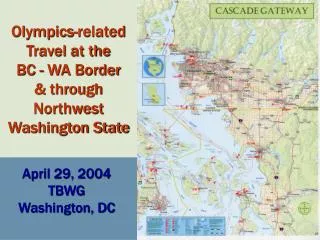 Olympics-related Travel at the BC - WA Border &amp; through Northwest Washington State