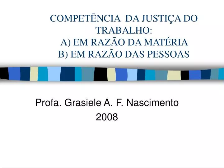 compet ncia da justi a do trabalho a em raz o da mat ria b em raz o das pessoas