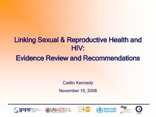 Linking Sexual &amp; Reproductive Health and HIV: Evidence Review and Recommendations