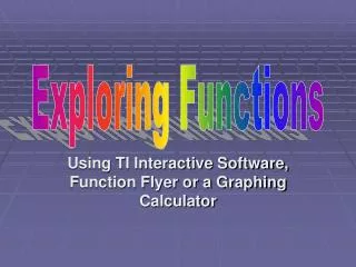 Using TI Interactive Software, Function Flyer or a Graphing Calculator