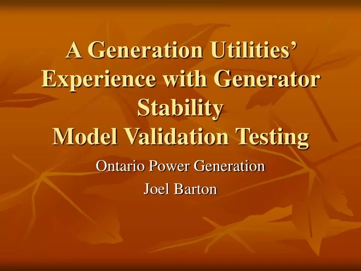 a generation utilities experience with generator stability model validation testing