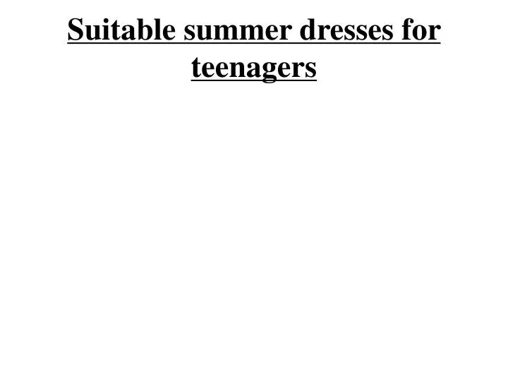 suitable summer dresses for teenagers