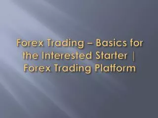 Forex Trading - Basic for Interested Starter | Forextrading