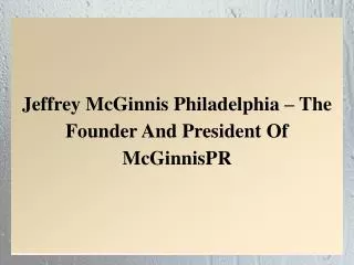 Jeffrey McGinnis Philadelphia – The Founder And President Of McGinnisPR