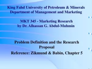 Problem Definition and the Research Proposal Reference: Zikmund &amp; Babin, Chapter 5