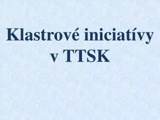 Klastrové iniciatívy v TTSK