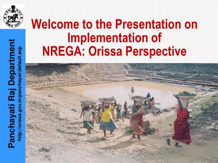 welcome to the presentation on implementation of nrega orissa perspective
