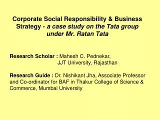 Corporate Social Responsibility &amp; Business Strategy - a case study on the Tata group under Mr. Ratan Tata
