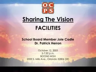 Sharing The Vision FACILITIES School Board Member Joie Cadle Dr. Patrick Herron