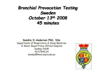Bronchial Provocation Testing Sweden October 13 th 2008 45 minutes