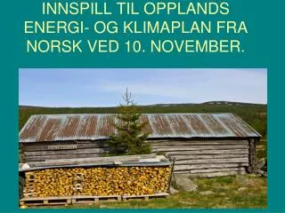 INNSPILL TIL OPPLANDS ENERGI- OG KLIMAPLAN FRA NORSK VED 10. NOVEMBER.