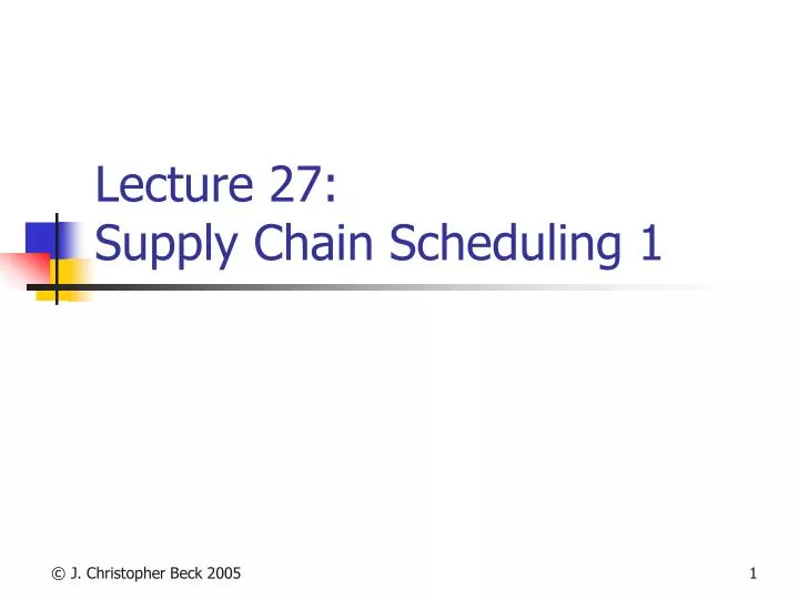 lecture 27 supply chain scheduling 1