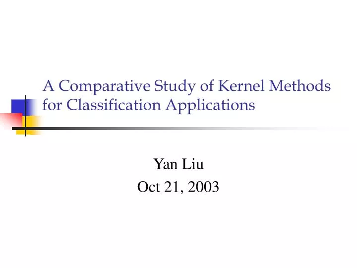 a comparative study of kernel methods for classification applications