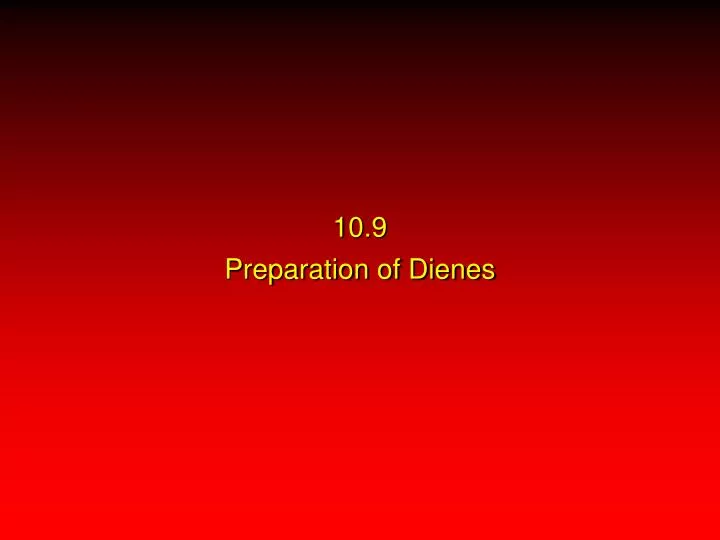 10 9 preparation of dienes