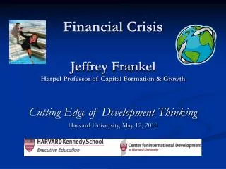 Financial Crisis Jeffrey Frankel Harpel Professor of Capital Formation &amp; Growth