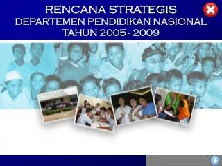 RENCANA STRATEGIS DEPARTEMEN PENDIDIKAN NASIONAL TAHUN 2005 - 2009