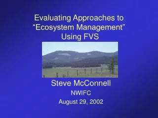 Evaluating Approaches to “Ecosystem Management” Using FVS