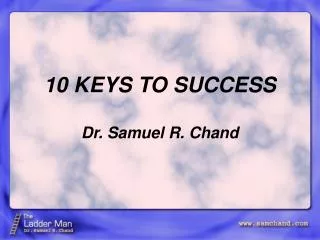 10 KEYS TO SUCCESS Dr. Samuel R. Chand