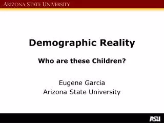 Demographic Reality Who are these Children?