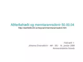 Aðferðafræði og menntarannsóknir 50.00.04 starfsfolk.khi.is/meyvant/menntarannsoknir.htm