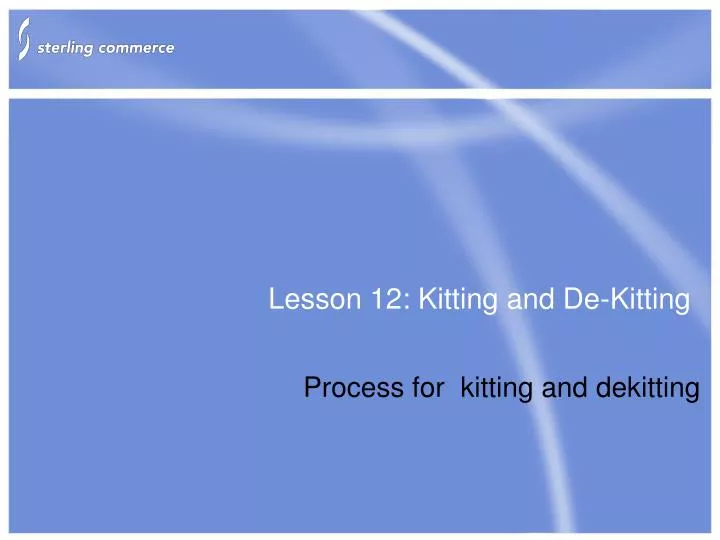 lesson 12 kitting and de kitting
