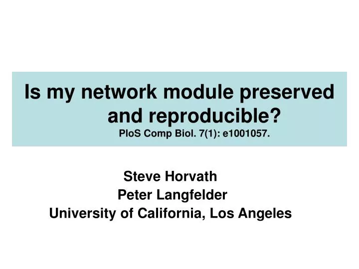 is my network module preserved and reproducible plos comp biol 7 1 e1001057