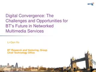 Digital Convergence: The Challenges and Opportunities for BT’s Future in Networked Multimedia Services