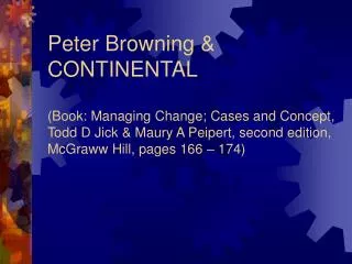 Peter Browning &amp; CONTINENTAL (Book: Managing Change; Cases and Concept, Todd D Jick &amp; Maury A Peipert, second ed