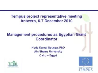 Tempus project representative meeting Antwerp, 6-7 December 2010 Management procedures as Egyptian Grant Coordinator