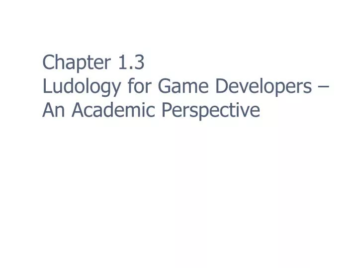 chapter 1 3 ludology for game developers an academic perspective