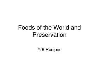 Foods of the World and Preservation