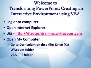 Welcome to Transforming PowerPoint: Creating an Interactive Environment using VBA