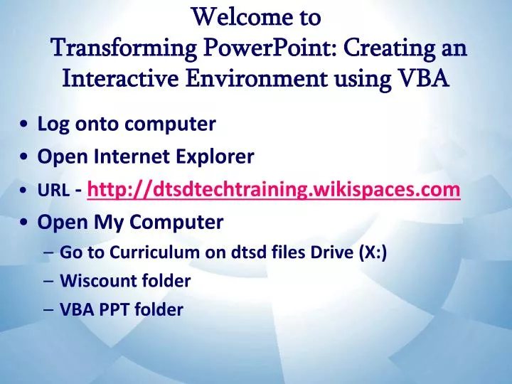 welcome to transforming powerpoint creating an interactive environment using vba