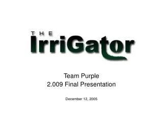 Team Purple 2.009 Final Presentation December 12, 2005