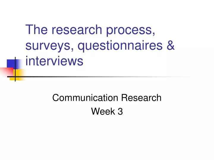 the research process surveys questionnaires interviews