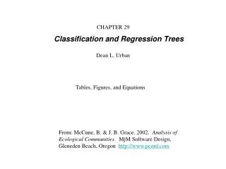 CHAPTER 29 Classification and Regression Trees Dean L. Urban