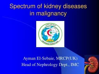 Spectrum of kidney diseases in malignancy