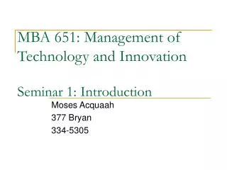 MBA 651: Management of Technology and Innovation Seminar 1: Introduction