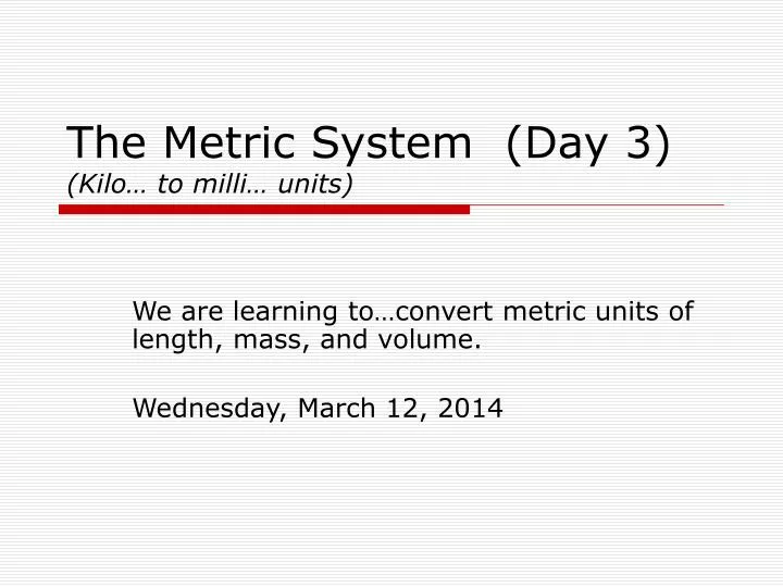 the metric system day 3 kilo to milli units