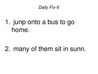 Daily Fix-It junp onto a bus to go home. many of them sit in sunn.