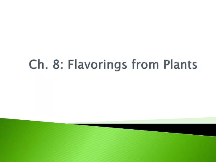 ch 8 flavorings from plants