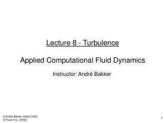 Lecture 8 - Turbulence Applied Computational Fluid Dynamics