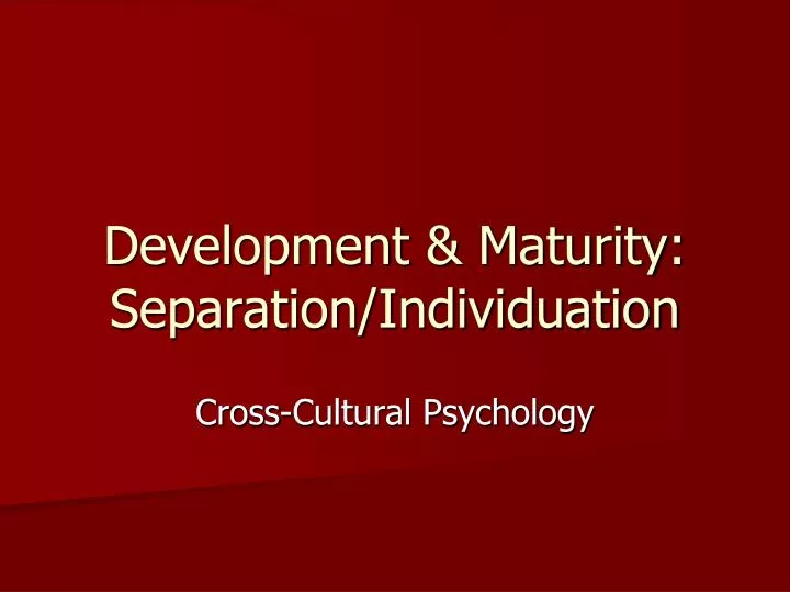 development maturity separation individuation