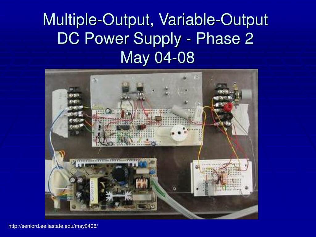 PPT - Multiple-Output, Variable-Output DC Power Supply - Phase 2 May 04 ...