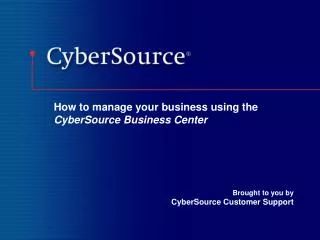 How to manage your business using the CyberSource Business Center