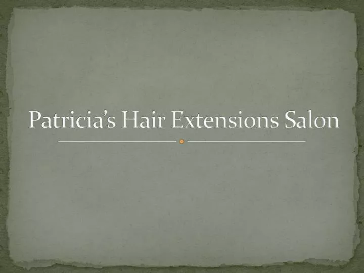 patricia s hair extensions salon