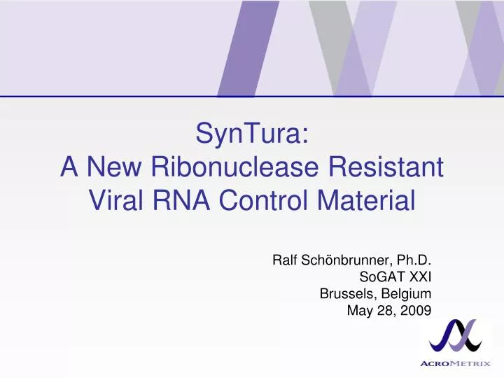 syntura a new ribonuclease resistant viral rna control material
