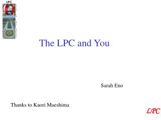 The LPC and You