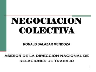 NEGOCIACION COLECTIVA RONALD SALAZAR MENDOZA asesor de la dirección nacional de relaciones de trabajo